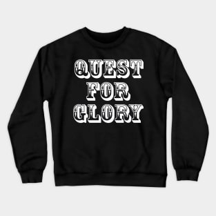 QUEST FOR GLORY. Crewneck Sweatshirt